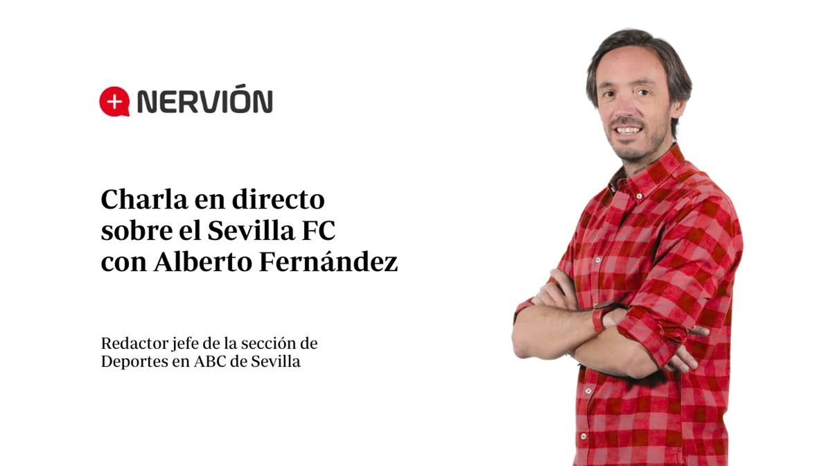 Novedades exclusivas de Nervión con Alberto Fernández